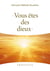 Vous êtes des dieux