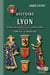 Histoire de Lyon & des provinces de Lyonnais, Forez, Beaujolais, etc. (T2-B : le Moyen-Âge)