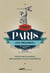 Tout Sur Paris (Ou Presque)  Petite Encyclopedie Des Savoirs Utiles Et Superflus