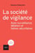 La société de vigilance - autosurveillance, délation et haines sécuritaires