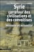 Syrie carrefour des civilisations et des convoitises : Histoire et actualité
