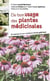 Du bon usage des plantes médicinales - 57 plantes et leur meilleure forme galénique
