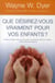 Que désirez-vous vraiment pour vos enfants ?