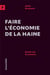 Faire l'économie de la haine - essai sur la censure