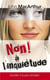 Non ! à l inquiétude - accéder à la paix véritable