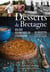 Desserts de bretagne - balade gourmande en lichouserie. 55 recettes, portraits et reportages.