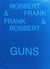 Robbert & frank / frank & robbert guns