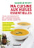 Ma cuisine aux huiles essentielles - tous les bienfaits de l'aromathérapie dans votre assiette - mes 30 meilleures huiles essentielles pour votre santé - de l'entrée au dessert, 100 recettes aux huiles essentielles