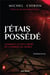 J'étais possédé - comment j'ai été libéré du diable