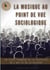 La Musique au point de vue sociologique : Un texte pionnier de la sociologie de l'art et de la culture