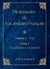 Dictionnaire de Vocabulaire Français : Volume 1 Lettre A à J - Tome I - Vocabulaire Commun I