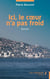 Ici, le coeur n'a pas froid
