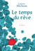 Le temps du rêve