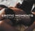 Erotic Moments