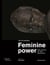 Feminine power : the divine to the demonic