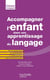 Accompagner l'enfant dans son apprentissage du langage