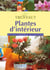 Encyclopedie truffaut - plantes d'interieur