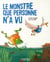Le monstre que personne n'a vu