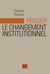 Penser le changement institutionnel