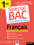 Spécial bac : français - 1re - cours complet, méthode, exercices et sujets pour réussir l'examen