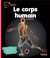 Le corps humain - avec 12 cartes à gratter pour te tester