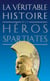 La véritable histoire de Tome 7 : héros spartiates