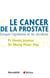 Le cancer de la prostate - prévenir et guérir