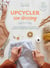 Upcycler son dressing, idées et techniques pour réparer, embellir et transformer sa garde-robe