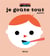 Je goute tout - dans tous les sens