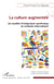 La culture augmentée : un modèle d'intégration symétrique en contexte interculturel