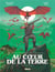 Au coeur de la Terre Tome 1