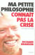 Ma petite philosophie connait pas la crise