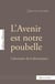 L'avenir est notre poubelle - l'alternative de la décroissance