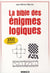 La bible des énigmes logiques
