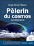 Pèlerin du cosmos : autobiographie