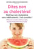 Dites non au cholésterol - maîtriser son cholestérol sans médicaments, c'est possible !