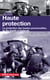 Haute protection - la protection des hautes personnalités, de De Gaulle à Hollande