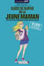 Guide de survie de la jeune maman (avec des vrais morceaux de mere indigne dedans)