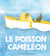 Le poisson caméléon