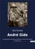 Andre gide - la biographie autorisee du celebre ecrivain et prix nobel de litterature
