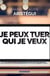 Je peux tuer qui je veux