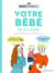 Les parents imparfaits - votre bébé de 0 à 3 ans