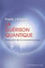 La guérison quantique - le pouvoir de la conscience pure