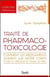 Traité de pharmaco-toxicologie - comment les médicaments agissent sur notre corps, pour le meilleur et pour le pire...