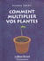 Comment multiplier vos plantes