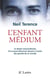 L'enfant médium - le destin extraordinaire d'un jeune marocain devenu l'oracle des grands de ce monde