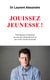 Jouissez jeunesse ! - petit manuel à l'attention de ceux qui choisiraient de ne pas croire à la fin du monde