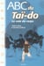 Abc du taï-do, la voie du corps