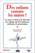 DES ENFANTS COMME LES AUTRES ?.