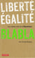 Liberté, égalité, blabla - les mythes usés de la république
